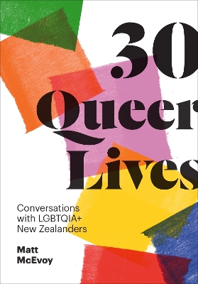 30 Queer Lives: Conversations with LGBTQIA+ New Zealanders book