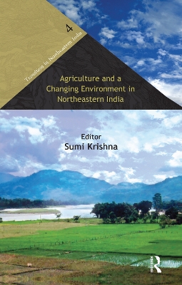 Agriculture and a Changing Environment in Northeastern India by Sumi Krishna