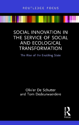 Social Innovation in the Service of Social and Ecological Transformation: The Rise of the Enabling State by Olivier De Schutter