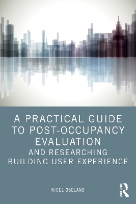 A Practical Guide to Post-Occupancy Evaluation and Researching Building User Experience by Nigel Oseland