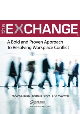 The The Exchange: A Bold and Proven Approach to Resolving Workplace Conflict by Steven Dinkin