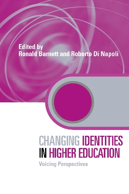 Changing Identities in Higher Education: Voicing Perspectives by Ronald Barnett