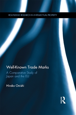 Well-Known Trade Marks: A Comparative Study of Japan and the EU by Hiroko Onishi