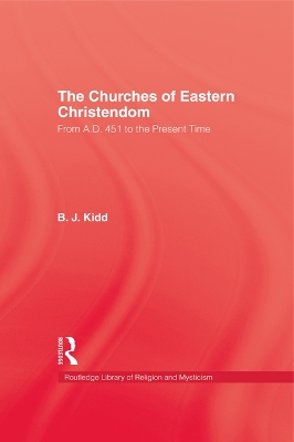 The Churches of Eastern Christendom by B.J. Kidd