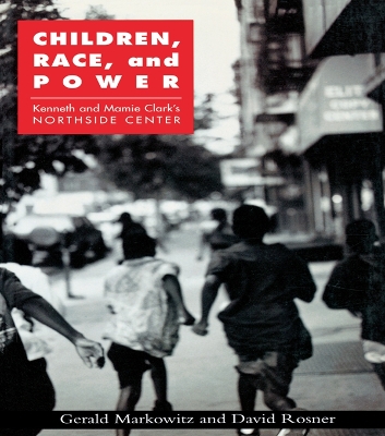 Children, Race, and Power: Kenneth and Mamie Clark's Northside Center book