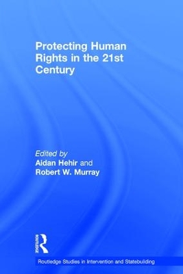 Protecting Human Rights in the 21st Century by Aidan Hehir