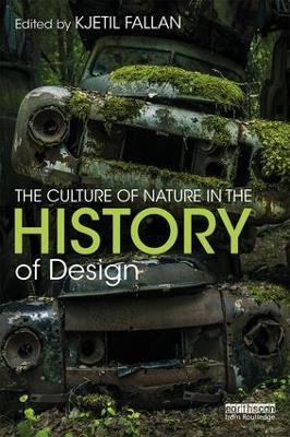 The Culture of Nature in the History of Design by Kjetil Fallan