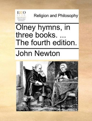 Olney Hymns, in Three Books. ... the Fourth Edition. by John Newton