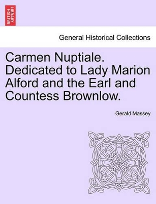 Carmen Nuptiale. Dedicated to Lady Marion Alford and the Earl and Countess Brownlow. book