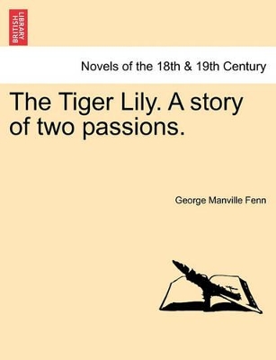 The Tiger Lily. a Story of Two Passions. by George Manville Fenn