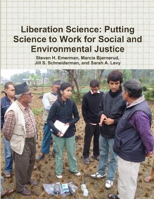 Liberation Science: Putting Science to Work for Social and Environmental Justice by Steven H. Emerman