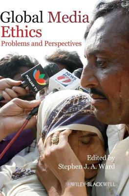 Global Media Ethics by Stephen J. A. Ward