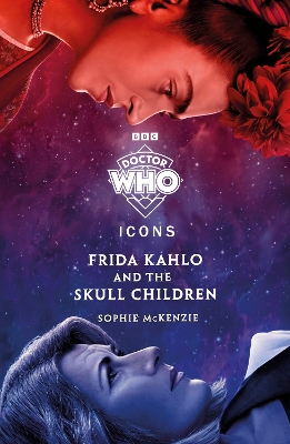 Doctor Who: Frida Kahlo and the Skull Children book