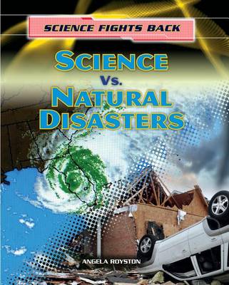 Science vs. Natural Disasters by Angela Royston