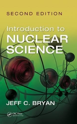 Introduction to Nuclear Science, Second Edition by Jeff C. Bryan