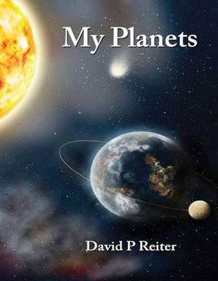 My Planets by David P. Reiter