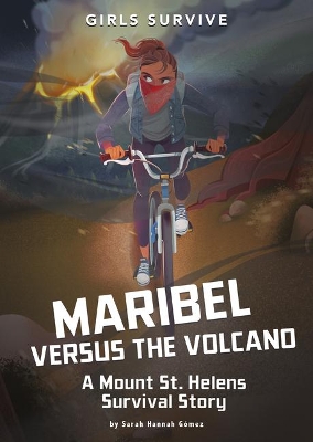 Maribel Versus the Volcano: A Mount St. Helens Survival Story by Sarah Hannah Gomez