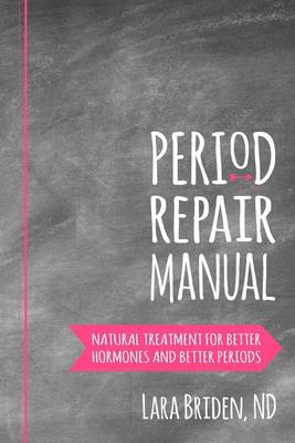 Period Repair Manual by Lara Briden