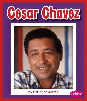 Cesar Chavez by Christine Juarez