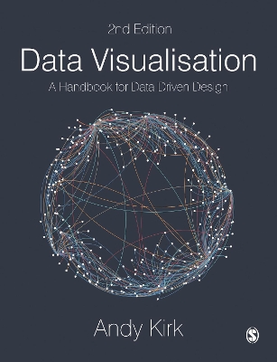 Data Visualisation: A Handbook for Data Driven Design by Andy Kirk