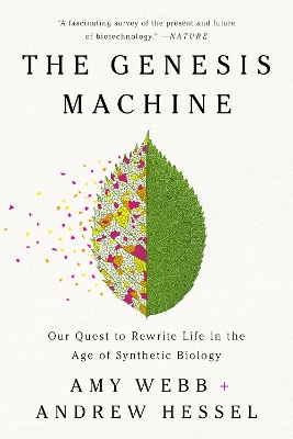 The Genesis Machine: Our Quest to Rewrite Life in the Age of Synthetic Biology by Amy Webb