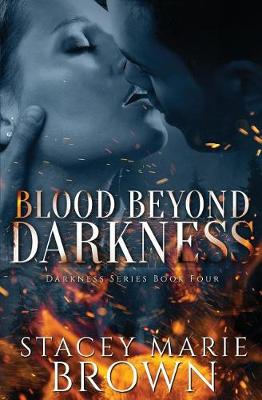 Blood Beyond Darkness by Stacey Marie Brown