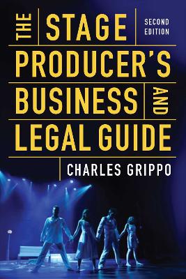 The The Stage Producer's Business and Legal Guide (Second Edition) by Charles Grippo