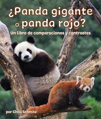 ¿Panda Gigante O Panda Rojo? Un Libro de Comparaciones Y Contrastes: Giant Panda or Red Panda? a Compare and Contrast Book in Spanish book