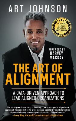 The Art of Alignment: A Data-Driven Approach to Lead Aligned Organizations by Art Johnson