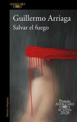 Salvar el fuego (Premio Alfaguara 2020) / Saving the Fire book