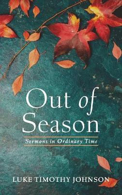 Out of Season by Luke Timothy Johnson