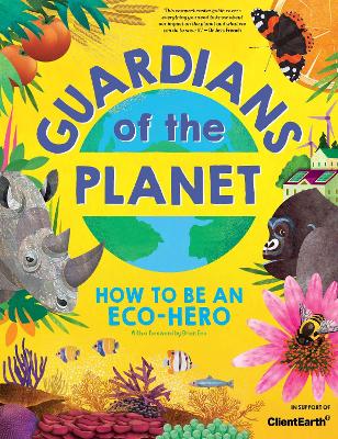 Guardians of the Planet: How to be an Eco-Hero by Clive Gifford