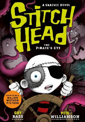 The Stitch Head: The Pirate's Eye Graphic Novel by Guy Bass