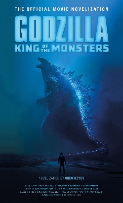 Godzilla: King of the Monsters: The Official Movie Novelization by Greg Keyes