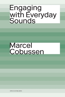 Engaging with Everyday Sounds by Marcel Cobussen