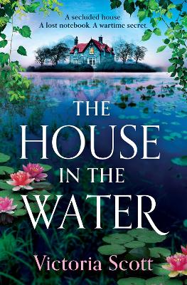 The House in the Water: The enchanting historical ghost story, full of secrets and romance, from Victoria Scott book