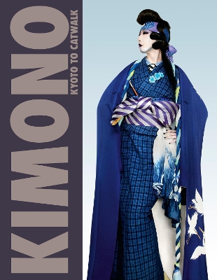 Kimono: Kyoto to Catwalk book