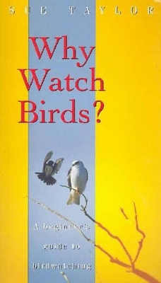 Why Watch Birds?: A Beginner's Guide to Birdwatching book