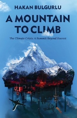 A Mountain to Climb: The Climate Crisis: A Summit Beyond Everest book
