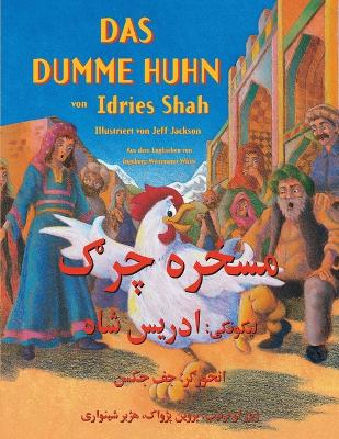 Das dumme Huhn: Zweisprachige Ausgabe Deutsch-Paschtu by Idries Shah