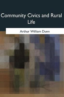 Community Civics and Rural Life by Arthur William Dunn