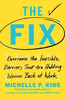 The Fix: Overcome the Invisible Barriers That Are Holding Women Back at Work book