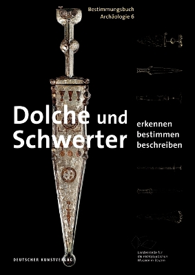 Dolche und Schwerter: Erkennen. Bestimmen. Beschreiben by Ulrike Weller