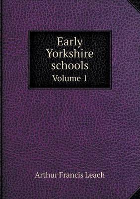 Early Yorkshire schools Volume 1 book