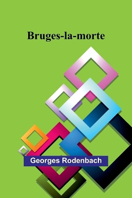 Bruges-la-morte by Georges Rodenbach