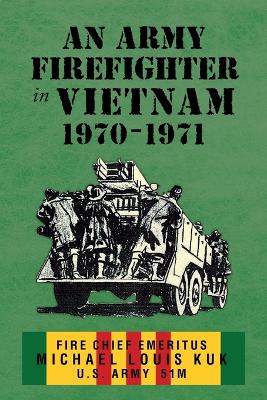An Army Firefighter in Vietnam 1970 - 1971 book