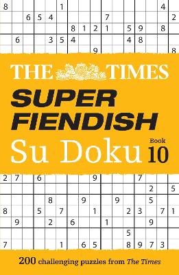 The Times Super Fiendish Su Doku Book 10: 200 challenging puzzles (The Times Su Doku) book