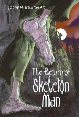 Return Of Skeleton Man by Joseph Bruchac