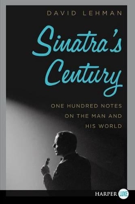 Sinatra's Century Large Print by David Lehman