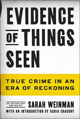 Evidence of Things Seen: True Crime in an Era of Reckoning book